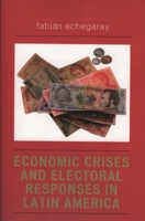 Economic Crises and Electoral Responses in Latin America 0761832742 Book Cover