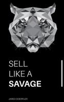 Sell Like A Savage: Nine Sales Traits to Grow Your Sales 1717788157 Book Cover