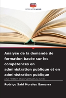 Analyse de la demande de formation basée sur les compétences en administration publique et en administration publique: Leur relation et leur aptitude au travail 6206289605 Book Cover