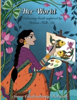 Her World: An Adult Colouring Book For Women, Girls and Seniors, An Artist quality Relaxing Art Therapy Stress Relieving Colour And Frame Colouring Book. Cool Gift For Women! B08SB6QNPK Book Cover