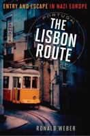 The Lisbon Route: Entry and Escape in Nazi Europe 1566638763 Book Cover