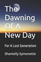 The Dawning Of A New Day: For A Lost Generation B09Y3FJVWX Book Cover