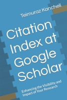 Citation Index at Google Scholar: Enhancing the Visibility and Impact of Your Research (Text books) B0CNW5HWTC Book Cover