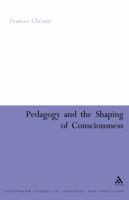 Pedagogy and the Shaping of Consciousness: Linguistic and Social Processes (Continuum Collection) 0826478700 Book Cover