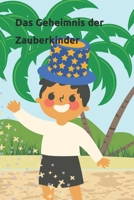 Das Geheimnis der Zauberkinder (Teil 1): Eine Reise in die magische Fantasiewelt B0C6C7B6CF Book Cover