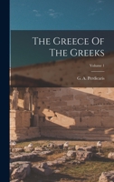 The Greece Of The Greeks; Volume 1 1017783349 Book Cover