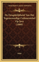 De Deugdelijkheid Van Het Tegenwoordige Cultuurstelsel Op Java (1860) 1166693309 Book Cover