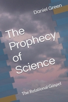 The Prophecy of Science: The Relational Gospel B0H2SLFDJ8 Book Cover