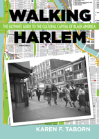 Walking Harlem: The Ultimate Guide to the Cultural Capital of Black America 081359457X Book Cover