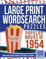 Large Print Wordsearches Puzzles Popular Movies of 1954: Giant Print Word Searches for Adults & Seniors 1543040357 Book Cover