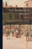The Romans in Britain: an Anthology of Inscriptions With Translations and a Running Commentary 101387028X Book Cover