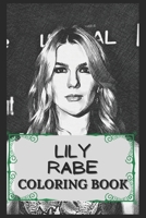 Lily Rabe Coloring Book: Humoristic and Snarky Coloring Book Inspired By Lily Rabe B094T5YVJP Book Cover