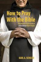 How to Pray With the Bible: The Ancient Prayer Form of Lectio Divina Made Simple 1592762166 Book Cover