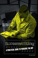 Screenwriting: A Practical Guide to Pursuing the Art 0756543657 Book Cover