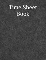 Time Sheet Book: Daily Timesheet Keeper Work Hours Organizer Employee Hour Tracker Notebook Time Sheet Notebook Employee Time Tracker Log Book Time Record Keeper Employee Time Tracking 1076988725 Book Cover
