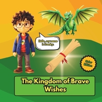 The Kingdom of Brave Wishes: Educational story to learn principles of Manifestation for children ages 3 to 8. (Financial Metamorphosis) B0F1GGQH85 Book Cover