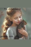 The Joyful Squirrel B0CFTKSWZF Book Cover