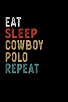 Eat Sleep Cowboy Polo Repeat Funny Sport Gift Idea: Lined Notebook / Journal Gift, 100 Pages, 6x9, Soft Cover, Matte Finish 1673650562 Book Cover