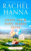 Sweet Tea & Baby Makes Three (Sweet Tea B&b) 1953334652 Book Cover