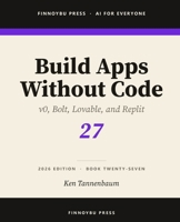 Build Apps Without Code: Describe an App and Ship It (AI for Everyone) B0H4VY6JNC Book Cover