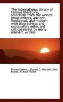 The International Library Of Famous Literature: Selections From The World's Greatest Writers Ancient, Mediaeval and modern, With Biographical And Explanatory Notes And Critical Essays. Vol X 1177846004 Book Cover
