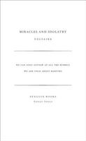 Miracles and Idolatry (Penguin Great Ideas) 0141023929 Book Cover