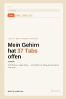 Mein Gehirn hat 37 Tabs offen: ADHS bei Erwachsenen verstehen - Mehr Fokus, weniger Chaos und endlich verständlicher Alltag (German Edition) B0H87HVQV4 Book Cover