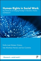 Human Rights in Social Work: Key Themes for an Emerging Paradigm in Education, Practice and Research (Research in Social Work) 1447374118 Book Cover