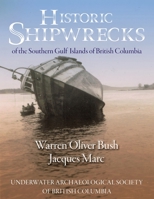 Historic Shipwrecks of the Southern Gulf Islands of British Columbia 1525570455 Book Cover