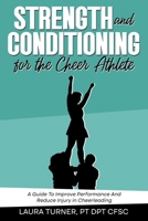 Strength And Conditioning For The Cheer Athlete: A Guide To Improving Performance And Reducing Injury In Cheer B0FDQH42KV Book Cover