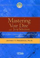 Mastering Voir Dire and Jury Selection, Second Edition: Gain an Edge in Questioning and Selecting Your Jury 1590314344 Book Cover