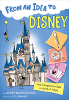 From an Idea to Disney: How Imagination Built a World of Magic 1328453618 Book Cover