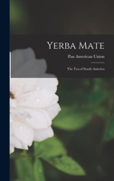 Yerba Mate: The Tea Of South America 1015484360 Book Cover