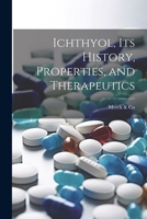 Ichthyol, Its History, Properties, and Therapeutics 1022510630 Book Cover