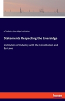 Statements Respecting the Liversidge: Institution of Industry with the Constitution and By-Laws 333781624X Book Cover