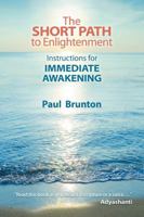 The Short Path to Enlightenment: Instructions for Immediate Awakening 1936012308 Book Cover