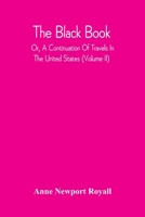 The Black Book; Or, A Continuation Of Travels In The United States 9354542379 Book Cover