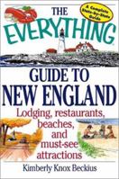The Everything Guide to New England: Lodging, Restaurants, Beaches, and Must-See Attractions (Everything Series) 1580625894 Book Cover