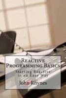 Reactive Programming Basics: Starting Reactive in an Easy Way 1539381056 Book Cover