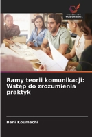Ramy teorii komunikacji: Wstep do zrozumienia praktyk (Polish Edition) 6208760836 Book Cover