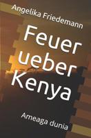 Feuer über Kenya: Ameaga dunia 1484181166 Book Cover