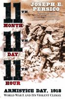 Eleventh Month, Eleventh Day, Eleventh Hour: Armistice Day, 1918 0375760458 Book Cover