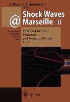 Shock Waves @ Marseille II: Physico-Chemical Processes and Nonequilibrium Flow Proceedings of the 19th International Symposium on Shock Waves Held at Marseille, France, 26 30 July 1993 3642788343 Book Cover