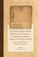 The Trade in Papers Marked with Non-Latin Characters / Le commerce des papiers à marques à caractères non-latins (Islamic Manuscripts and Books, 15) 9004357408 Book Cover