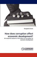 How does corruption affect economic development?: An empirical research on the effects of corruption on economic development 3838340388 Book Cover
