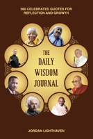 The Daily Wisdom Journal: 365 Celebrated Quotes for Reflection and Growth B0CHL7K25J Book Cover