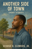 Another Side of Town: Short Stories B0FKMK1B7R Book Cover