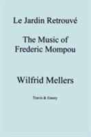 Le Jardin Retrouvé: The Music of Frederic Mompou 1904331254 Book Cover