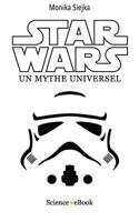 Star Wars: Un Mythe Universel 2377430074 Book Cover