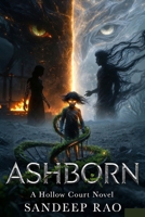 ASHBORN: A Hollow Court Novel (THE HOLLOW COURT : A Dark Fantasy Romance Series) B0GSM6JZ87 Book Cover